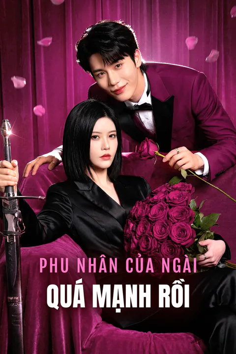 Poster Phu Nhân Của Ngài Quá Mạnh Rồi