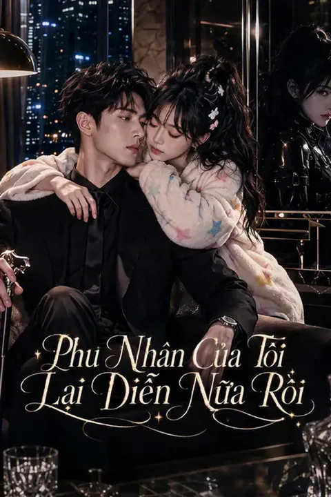 Poster Phu Nhân Của Tôi Lại Diễn Nữa Rồi