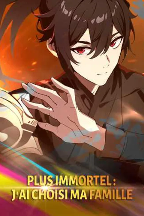 Affiche de Plus Immortel : J’Ai Choisi Ma Famille