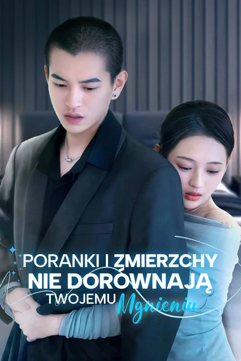 Poranki i zmierzchy nie dorównają twojemu mgnieniu – plakat