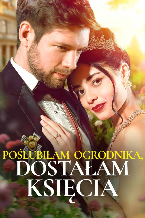 Poślubiłam ogrodnika, dostałam księcia – plakat