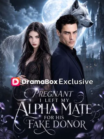 Pregnant, I Left My Alpha mate for His Fake Donor poster