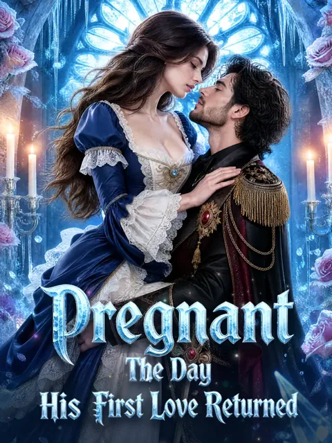 Pregnant The Day His First Love Returned poster