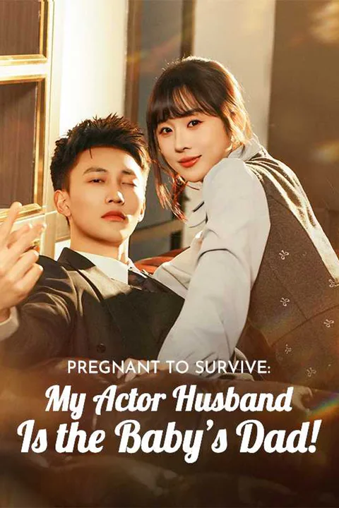 Pregnant to Survive: My Actor Husband Is the Baby's Dad! poster