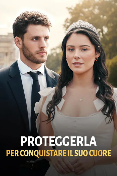 Locandina di Proteggerla per conquistare il suo cuore