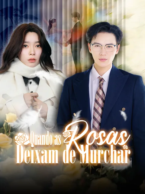 Pôster de Quando as Rosas Deixam de Murchar