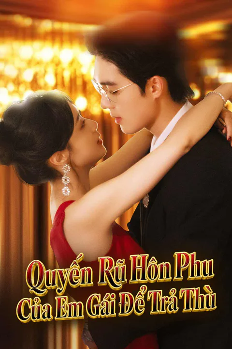 Poster Quyến Rũ Hôn Phu Của Em Gái Để Trả Thù