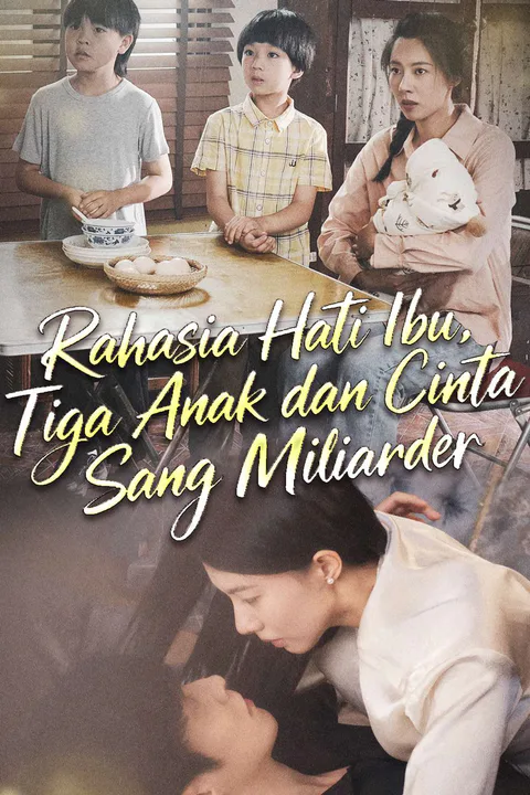 Poster Rahasia Hati Ibu, Tiga Anak dan Cinta Sang Miliarder