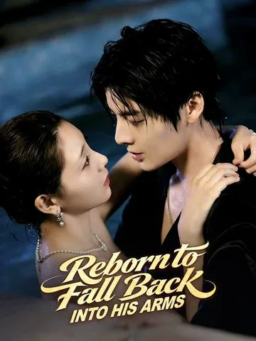 Reborn to Fall Back Into His Arms poster