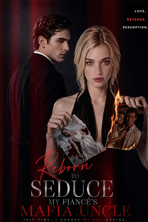 Reborn to Seduce My Fiancé’s Mafia Uncle poster