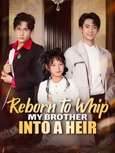 Reborn to Whip My Brother Into a Heir poster