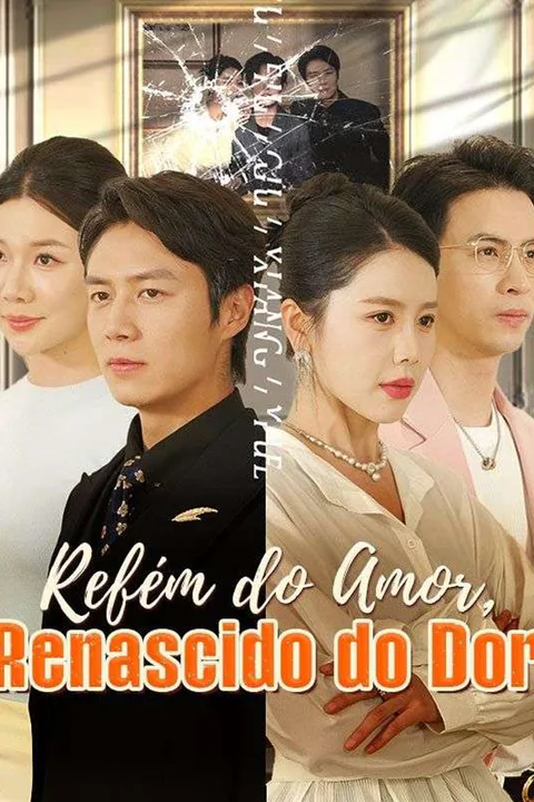 Pôster de Refém do Amor, Renascido do Dor (Dublado)