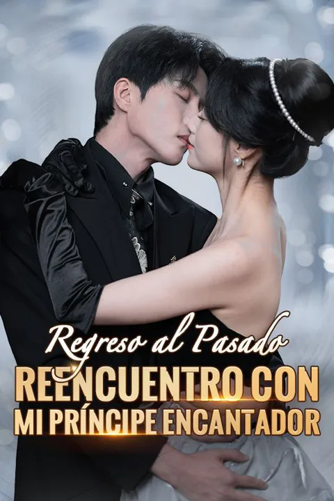 Póster de Regreso al Pasado: Reencuentro con mi Príncipe Encantador