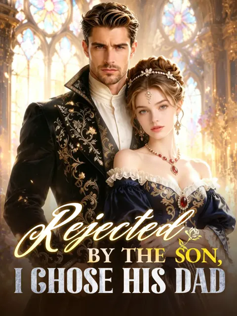 Rejected By The Son, I Chose His Dad poster