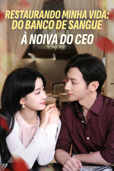 Pôster de Restaurando Minha Vida: Do Banco de Sangue à Noiva do CEO