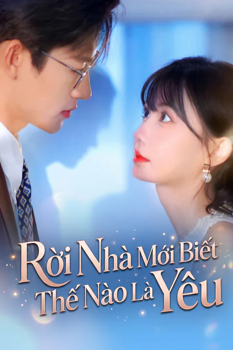 Poster Rời Nhà Mới Biết Thế Nào Là Yêu