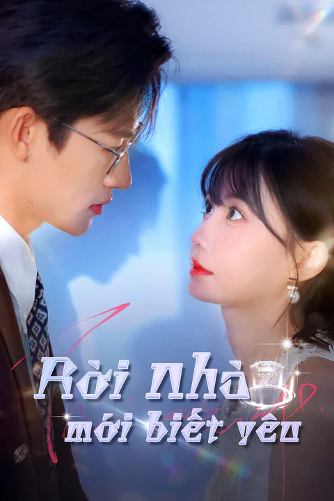 Poster Rời nhà mới biết yêu