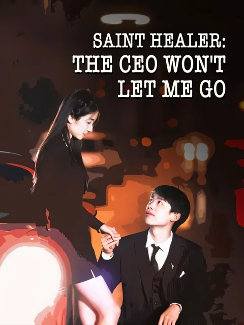 Saint Healer: the CEO Won't Let Me Go poster