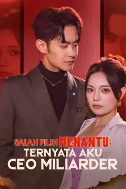Poster Salah Pilih Menantu: Ternyata Aku CEO Miliarder