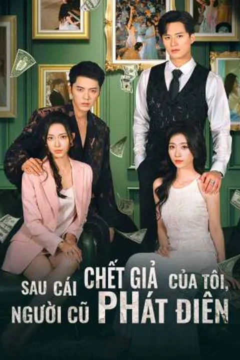 Poster Sau Cái Chết Giả Của Tôi, Người Cũ Phát Điên