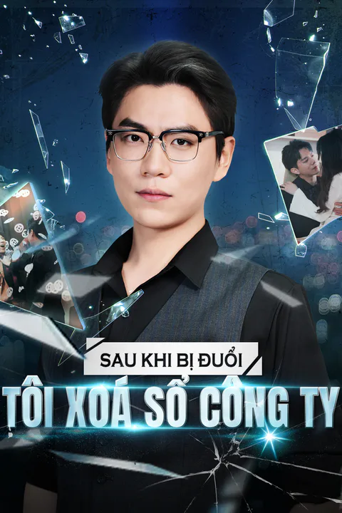 Poster Sau Khi Bị Đuổi, Tôi Xoá Sổ Công Ty