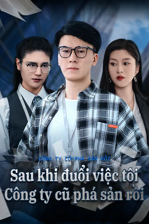 Poster Sau khi đuổi việc tôi công ty cũ phá sản rồi