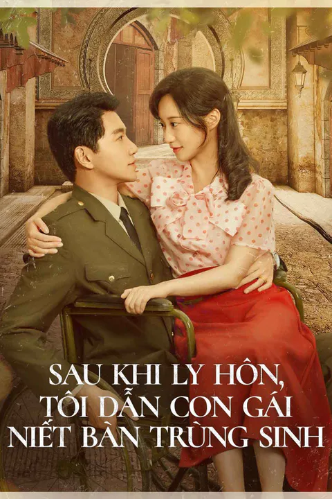 Poster Sau Khi Ly Hôn, Tôi Dẫn Con Gái Niết Bàn Trùng Sinh