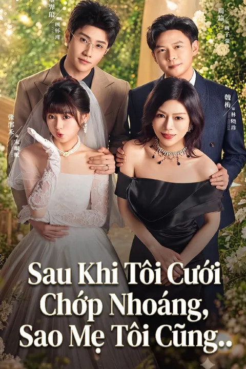 Poster Sau Khi Tôi Cưới Chớp Nhoáng, Sao Mẹ Tôi Cũng…