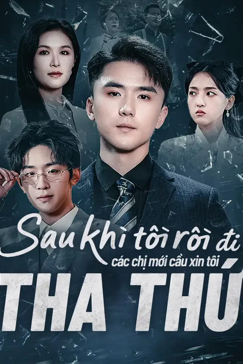 Poster Sau khi tôi rời đi, các chị mới cầu xin tôi tha thứ