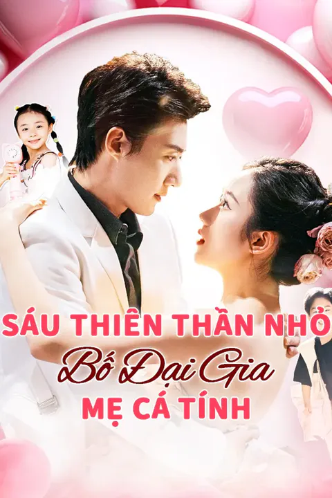 Poster Sáu Thiên Thần Nhỏ: Bố Đại Gia, Mẹ Cá Tính