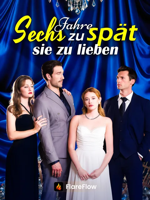 Poster von Sechs Jahre zu spät, sie zu lieben