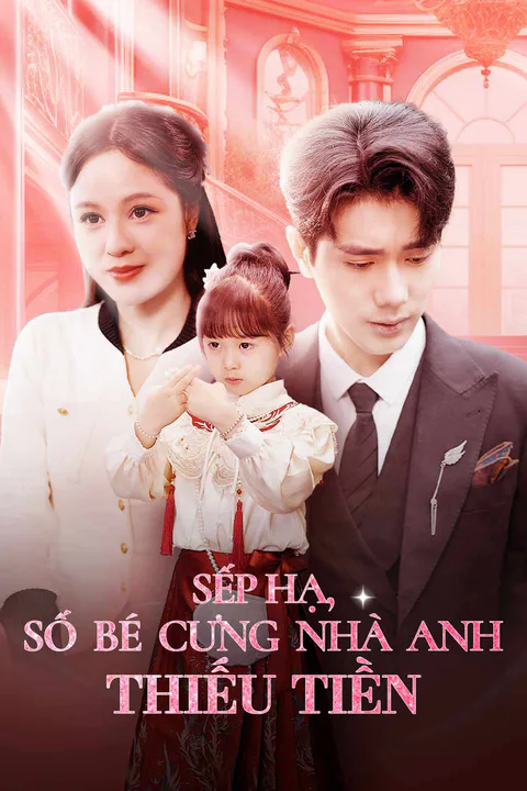 Poster Sếp Hạ, Số Bé Cưng Nhà Anh Thiếu Tiền