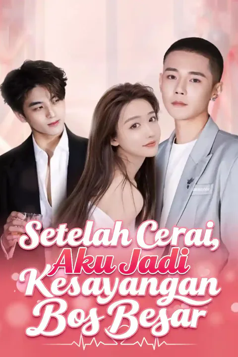Poster Setelah Cerai, Aku Jadi Kesayangan Bos Besar