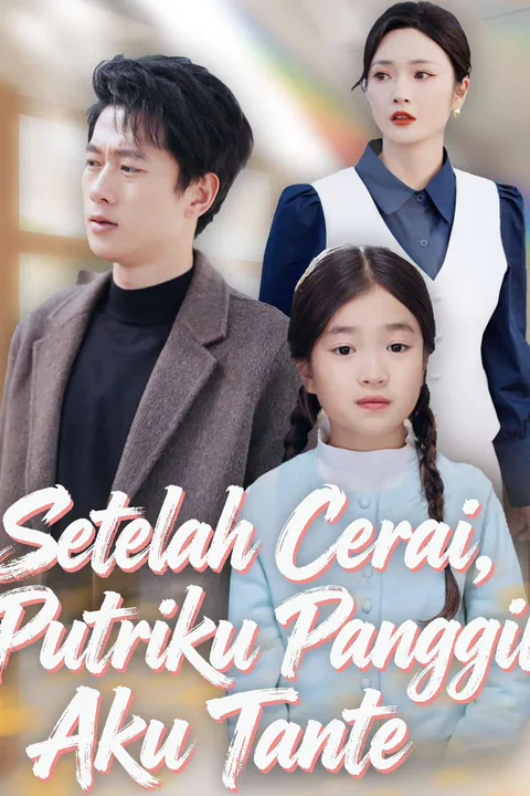 Poster Setelah Cerai, Putriku Panggil Aku Tante