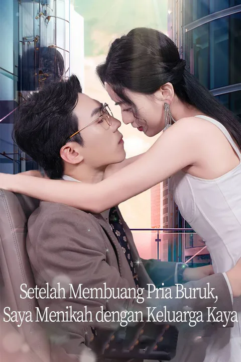 Poster Setelah Membuang Pria Buruk, Saya Menikah dengan Keluarga Kaya