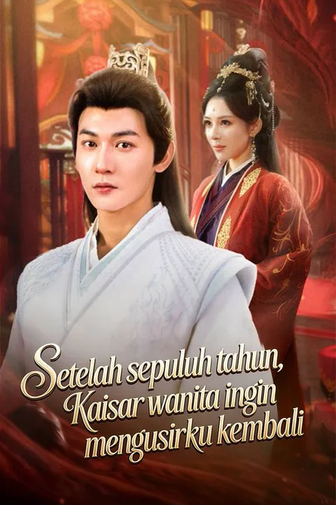 Poster Setelah sepuluh tahun, Kaisar wanita ingin mengusirku kembali