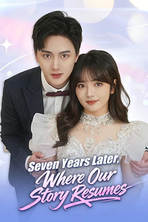 Seven Years Later, Where Our Story Resumes poster