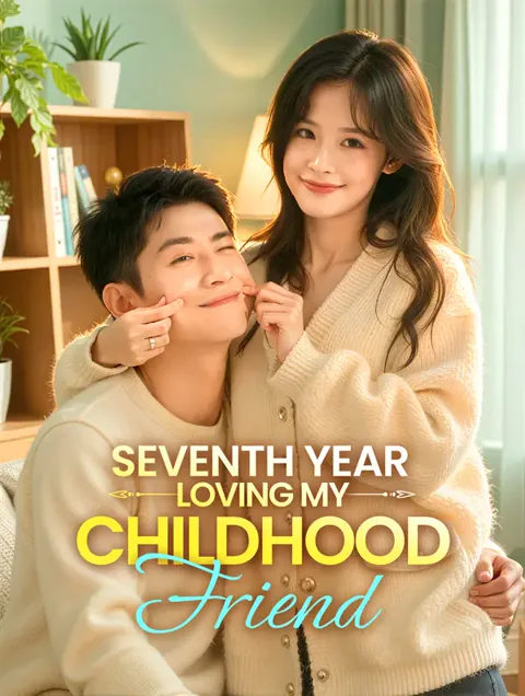 Seventh Year Loving My Childhood Friend(Dubbed) poster