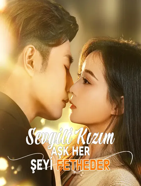 Sevgili Kızım, Aşk Her Şeyi Fetheder afişi