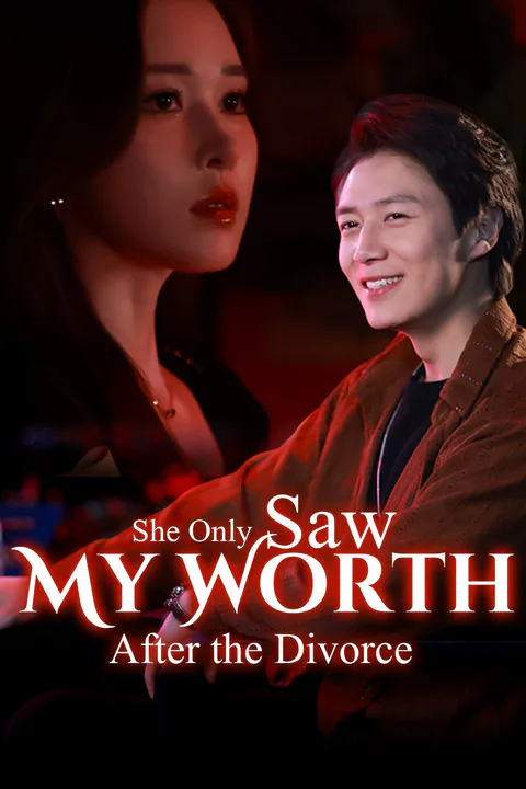 She Only Saw My Worth After the Divorce poster