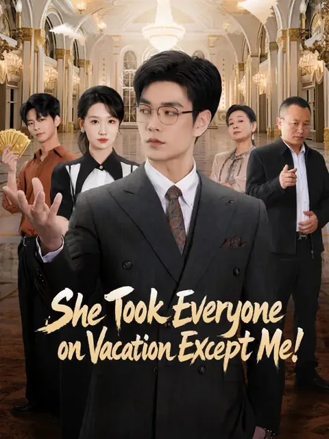 She Took Everyone on Vacation Except Me! poster