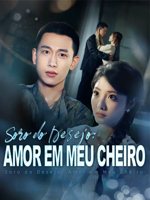 Pôster de Soro do Desejo: Amor em Meu Cheiro