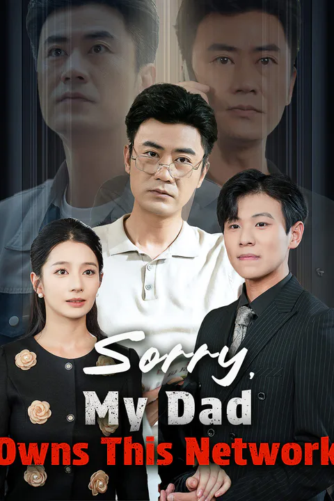 Sorry, My Dad Owns This Network poster