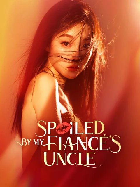 Spoiled by My Fiancé's Uncle poster