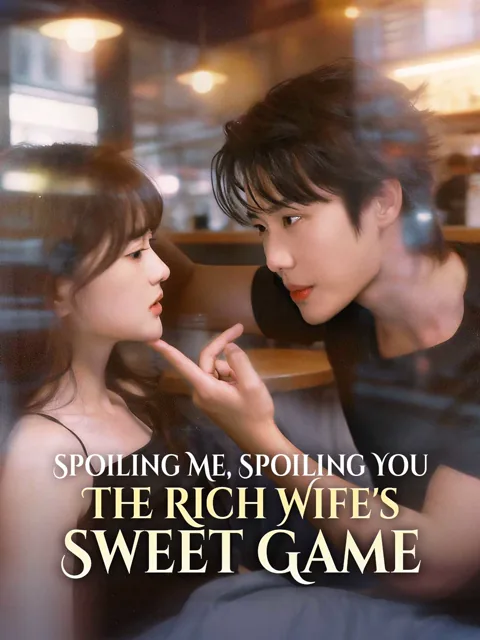 Spoiling Me, Spoiling You - The Rich Wife's Sweet Game poster