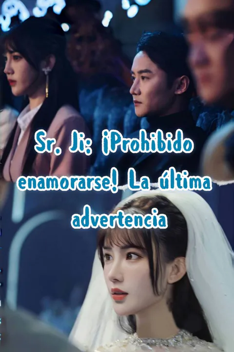 Póster de Sr. Ji: ¡Prohibido enamorarse! La última advertencia