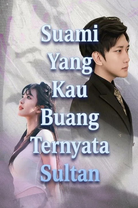 Poster Suami Yang Kau Buang Ternyata Sultan
