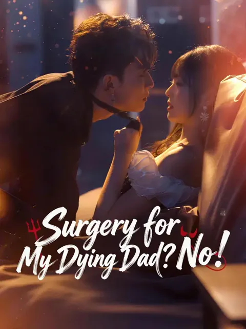 Surgery for My Dying Dad? No! poster