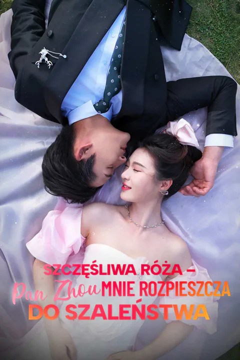 Szczęśliwa róża – Pan Zhou mnie rozpieszcza do szaleństwa – plakat