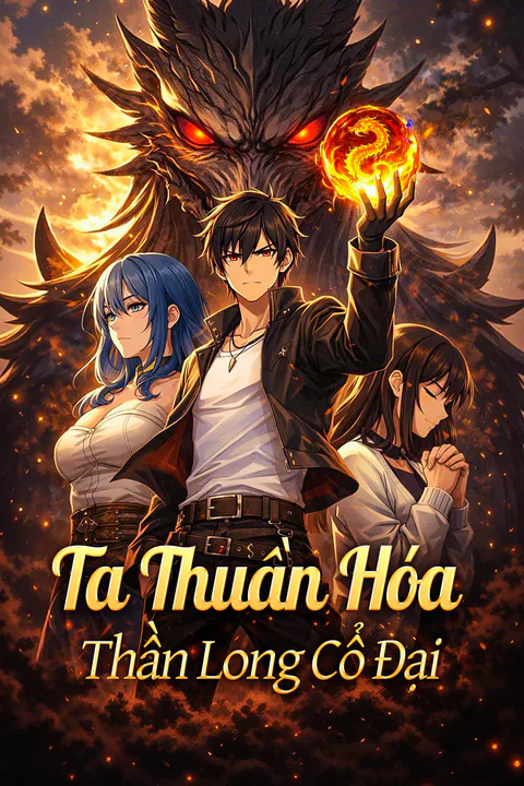 Poster Ta Thuần Hóa Thần Long Cổ Đại (Lồng tiếng)